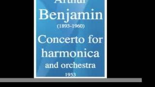 Arthur Benjamin 18931960  Concerto for harmonica and orchestra 1953 [upl. by Eissak]