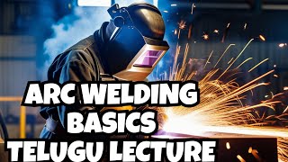 Arc Welding Basics  Arc Welding Process  Types of Welding  Arc Welding Equipment  Telugu Lecture [upl. by Fabron357]