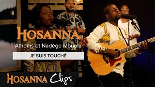 Je suis touché  Hosanna clips  Athoms et Nadège Mbuma [upl. by Ineslta]