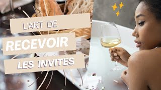 LART DE RECEVOIR SES INVITES [upl. by Ahsaercal15]