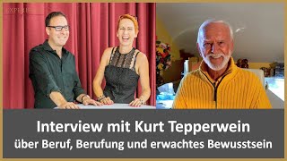 Interview mit Kurt Tepperwein  über Beruf Berufung und erwachtes Bewusstsein [upl. by Annaitat]