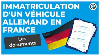 Les documents pour immatriculer un véhicule Allemand en France [upl. by Cinda]