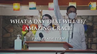 What A Day That Will Be  Amazing Grace  PARC Praise Team [upl. by Elonore]