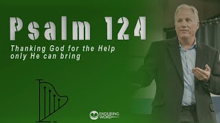 Psalm 124  Thanking God for the Help Only He Can Bring [upl. by Eeliah]