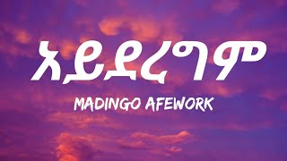 Madingo Afework  Ayideregim Lyrics [upl. by Akemak]