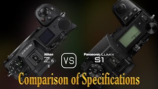 Nikon Z6 II vs Panasonic Lumix S1 A Comparison of Specifications [upl. by Shirlee]