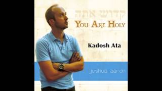 KADOSH ATA Joshua Aaron amp Misha Goetz Messianic Praise and Worship [upl. by Abby3]