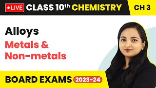 Alloys  Metals and Nonmetals  Class 10 Chemistry Chapter 3 LIVE [upl. by Drofdarb857]