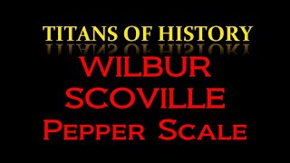 Scoville Scale  Wilbur Scoville PEPPER scale  Foodie Chili Peppers  Spicy science of Spiciness [upl. by Neelrahc]