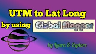 UTM to Lat Long  Easting Northing to Lat Long by Global Mapper [upl. by Orten]