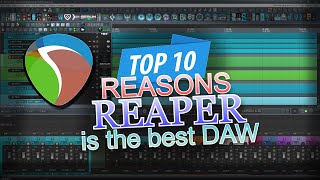 Top 10 Reasons Reaper is the Best DAW [upl. by Hpseoj]