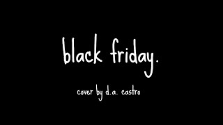 Black Friday  Starkid Cover by DA Castro [upl. by Osric]