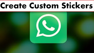 How To Create Custom Stickers in WhatsApp [upl. by Sterrett665]