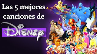 Las 5 mejores canciones de Disney de todos los tiempos [upl. by Devaj740]