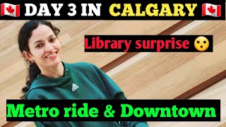 Day 3 Calgary Canada  Exploring Downtown  Unpredictable Day  Calgary vlog  Alberta [upl. by Angus81]