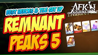 REMNANT PEAKS 5 BEST HEROES AND CHEST FARMING  AFK JOURNEY [upl. by Ecnarretal]