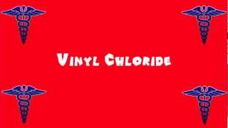 Pronounce Medical Words ― Vinyl Chloride [upl. by Estas]