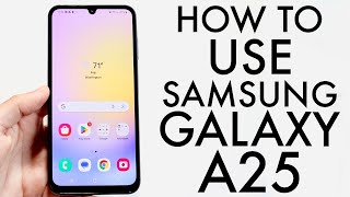 How To Use Samsung Galaxy A25 Complete Beginners Guide [upl. by Nwahsir]