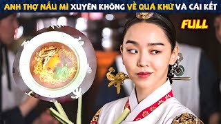 Review Phim Anh Thợ Nấu Mì Xuyên Không Về Quá Khứ Và Cái Kết quot  Tóm Tắt Phim Hàn Hay [upl. by Stambaugh]