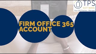 Integrating MS Office 365 Firm Account with TPS Cloud Axis [upl. by Gardy497]