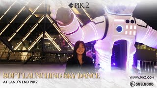 Soft Launching Sky Dance At Lands End PIK2 [upl. by Wandis]