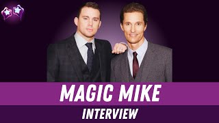 Magic Mike Cast Interview Channing Tatum amp Matthew McConaughey  Podcast QampA [upl. by Suiramad746]