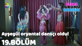 Ayşegül oryantal danscı oldu  İlişki Durumu Karışık 19Bölüm [upl. by Esened680]