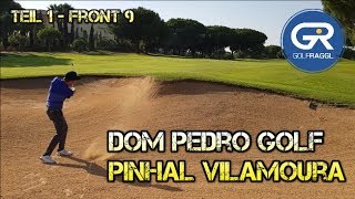 DOM PEDRO GOLF PINHAL VILAMOURA  FRONT 9 [upl. by Nnaeirb181]