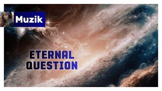 Muzik  Eternal Question [upl. by Allene]