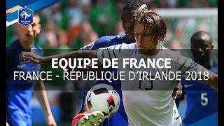 Equipe de France  France  République dIrlande 28 mai 2018 I FFF 2017 [upl. by Ahsikel]