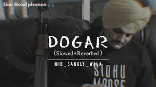 DOGAR SLOWEDREVERBED SIDHU MOOSEWALA  MIB SANGLY WALA [upl. by Ennairrac]