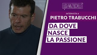 Da dove nasce la passione  Pietro Trabucchi [upl. by Wheelwright]