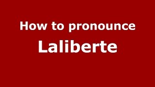 How to pronounce Laliberte Regina Saskatchewan Canada  PronounceNamescom [upl. by Rolf]