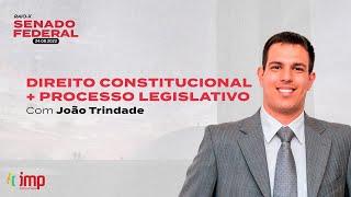 CONCURSO SENADO 2022 Direito Constitucional  Processo Legislativo  Com João Trindade [upl. by Blanch642]