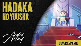 Ousama Ranking OP 2  HADAKA NO YUUSHA  André  A Cover Español Latino [upl. by Sivartal]