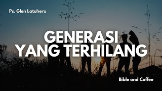 Renungan Sabtu 31 Agustus 24 quotGENERASI YANG TERHILANGquot [upl. by Pulchi]