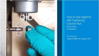 Agilent GC Troubleshooting and Maintenance Self Tightening Column Nut for MS Interface [upl. by Tzong772]