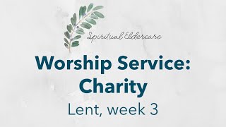 Dementiafriendly nondenominational church service Lent 3  Charity [upl. by Yluj]