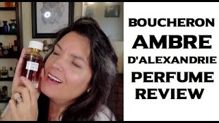 Perfume Review of BOUCHERON AMBRE DALEXANDRIE 2020 [upl. by Issor648]