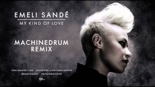 Emeli Sandé  My Kind of Love MachineDrum Remix [upl. by Luis629]