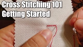 Learn How Cross Stitching 101  Getting Started [upl. by Bloxberg]