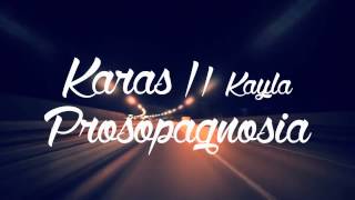 Karas  Prosopagnosia feat Kayla [upl. by Enylecoj414]