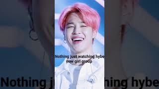 nothing just watching hybe new girl group blackpink hybelabels kpop mafiagirl bts [upl. by Eitten530]