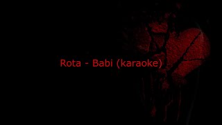 Rota  Babi karaoke [upl. by Ostap687]