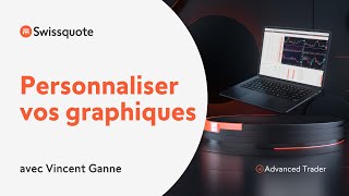 Advanced Trader Personnaliser vos graphiques  Swissquote [upl. by Leirol]