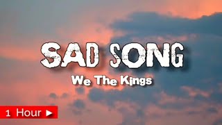 SAD SONG  WE THE KINGS  1 HOUR [upl. by Ylhsa631]