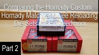 Comparing performance of Hornady Custom Hornady Match and Lee Reloading Die Sets in 65 Creedmoor [upl. by Knudson432]