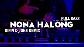 DJ VIRAL NONA HALONG SE PALING MANIS  FULL BASS  RIFIN DJOKS REMIX TERBARU‼️ [upl. by Abigale]