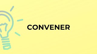 What is the meaning of the word CONVENER [upl. by Haorbed372]