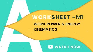 M1 A LEVELS 9709 WORK POWER AND ENERGY  KINEMATICS [upl. by Tella]